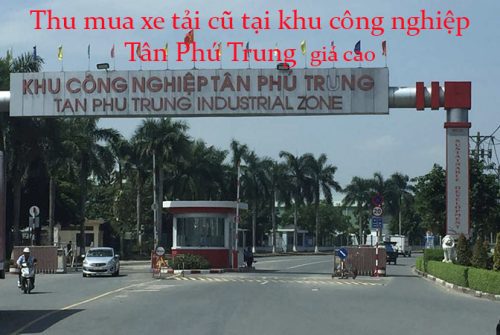 Công ty Đức Tuấn Phát thu mua xe tải cũ tại khu công nghiệp Tân Phú Trung với giá cao
