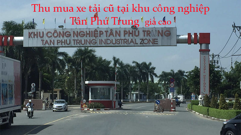 Công ty Đức Tuấn Phát thu mua xe tải cũ tại khu công nghiệp Tân Phú Trung với giá cao